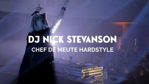 DJ Nick Stevanson, chef de meute du hardstyle